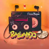 Bailando Lyrics - Fixon Magna 