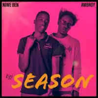 Egi Season - Ambroy ft. Ambroy, Niwe Ben