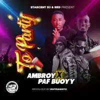 To Party - Starcent Dj & Red ft. Ambroy, PafBuoyy