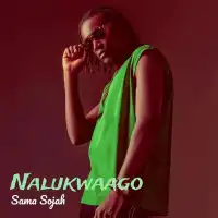 Nalukwago Lyrics - Sama Sojah 