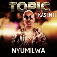 Nyumilwa - Topic Kasente 