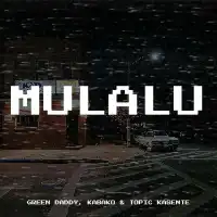 Mulalu - Green Daddy, Roden Y, Topic Kasente 