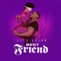 Best Friend Lyrics - Aziz Azion 