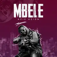 Mbele Lyrics - Aziz Azion 