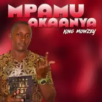 Mpamu Akaanya Lyrics - King Mowzey 