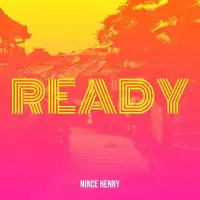 Ready Lyrics - Nince Henry 