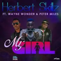 My Girl Lyrics - Herbert Skillz ft. Wayne Wonder, Peter Miles - Pearl Tunes