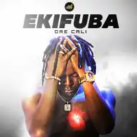 Ekifuba Lyrics - Dre Cali 