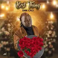 Best Thing Lyrics - Dre Cali 