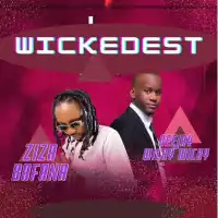 Wickedest - Ziza Bafana ft. Deejay Wicky Wicky ug