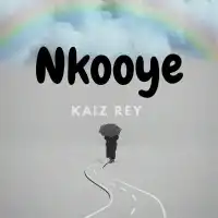 Nkooye Lyrics - Kaiz Rey 