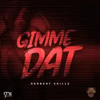 Gimme Dat Lyrics - Herbert Skillz 