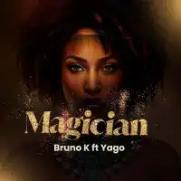 Magician Lyrics - Bruno K ft. Yago