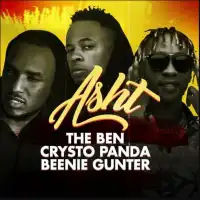 Asht Lyrics - Crysto Panda ft. The Ben, Beenie Gunter