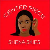 Center Piece Lyrics -  Album by Shena Skies