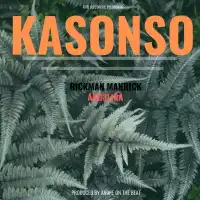 Kasonso Lyrics - Rickman Manrick ft. Daddy Andre and Ang3lina