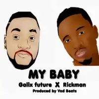 My Baby - Rickman Manrick ft. Galix Future