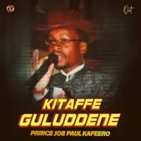 Kitaffe Guluddene Lyrics - Paulo Kafeero 