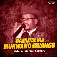 Mukwano Gwange Lyrics - Paulo Kafeero 