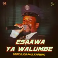 Esaawa Ya Walumbe Lyrics - Paulo Kafeero 