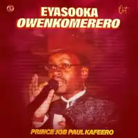 Eyasooka Owenkomerero Lyrics - Paulo Kafeero 