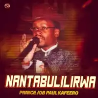 Nantabulirirwa Lyrics - Paulo Kafeero 