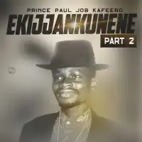 Ekijjankunene (Part 2) Lyrics - Paulo Kafeero 