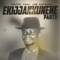 Ekijjankunene (Part 3) Lyrics - Paulo Kafeero 