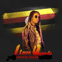 I Love Uganda Lyrics - Sylvia Wase 