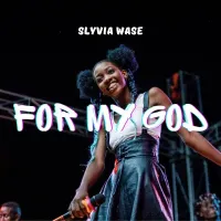 For My God Lyrics - Sylvia Wase 