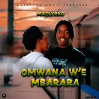 Omwana We Mbarara Lyrics - Madlyrko 