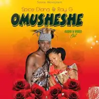 Omusheshe - Ray G ft. Spice Diana
