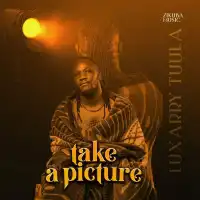 Take a picture Lyrics - Luxarry Tuula 