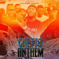 Ghetto Anthem - Luxarry Tuula 