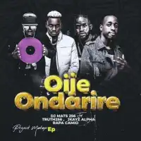 Oije Ondarire Lyrics - Dj Mats ft. Truth 256, JKayz, Rapa Camio