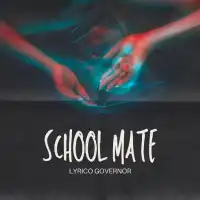 School Mate Lyrics - Lyrico Governor 