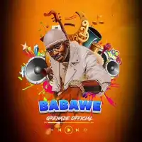 BABAWE Lyrics - Grenade Official 