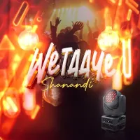 Wetaaye Lyrics - Shanandi 