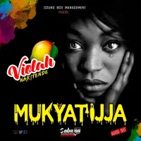 Mukyatijja Lyrics - Violah Nakitende 