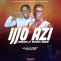 Ijjo Azi Lyrics - Jahface ft. Burden Blood