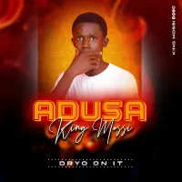 Adusa Lyrics - King Mossi 