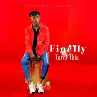 Finally Lyrics - Tarel Tala 