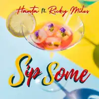 Sip Some Lyrics - Hanta UG ft. Ricky Miles