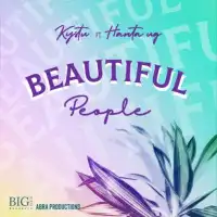 Beautiful People Lyrics - Hanta UG ft. Kystu