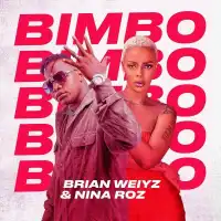 Bimbo - Brian Weiyz ft. Nina Roz