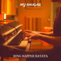 My Shugar Lyrics - Ring Rapper Ratata 