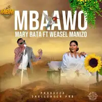 MBAAWO - Mary Bata ft. Weasel Manizo