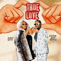 True Love Lyrics - Rydim Boy Bravo ft. Mary Bata