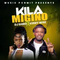 Kila Migino - DJ Shiru ft. Kerry Wise