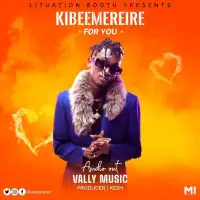 Kibeemereire (For You) Lyrics - H.E Vally Music 